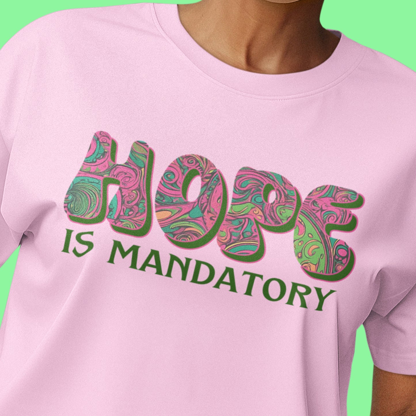 HOPE is Mandatory Inspirational Tee-70s Retro, Psychedelic & Vintage Look-Pink & Green Highlights