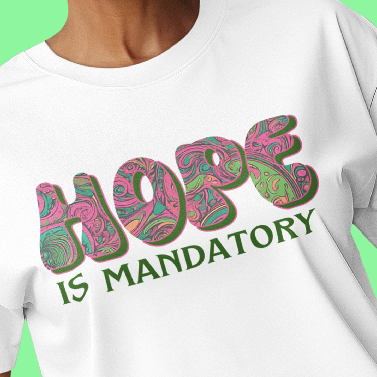 HOPE is Mandatory Inspirational Tee-70s Retro, Psychedelic & Vintage Look-Pink & Green Highlights